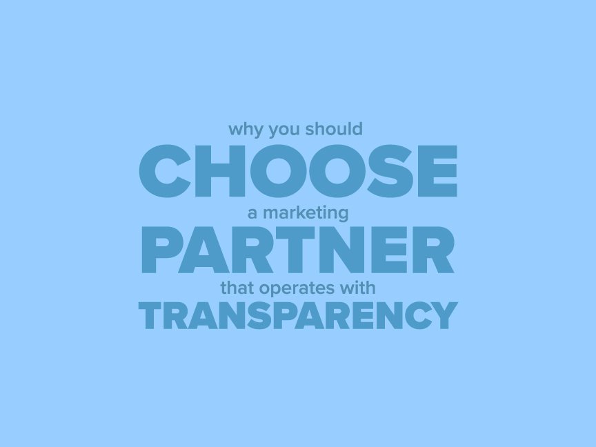 Why You Should Choose a Marketing Partner that Operates With Transparency Power Marketing